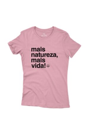 Camiseta Feminina Mais Natureza Mais Vida Rosa